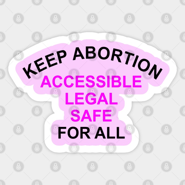 Keep Abortion Accessible Legal Safe For All Sticker by Vladimir Zevenckih